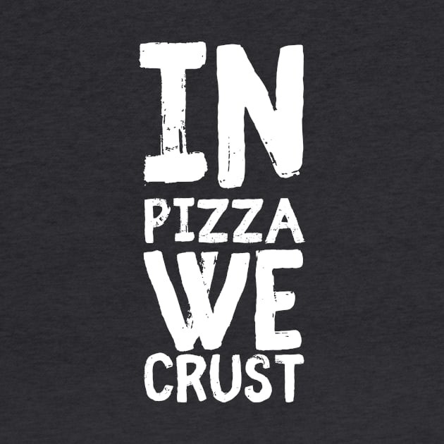 In Pizza We Crust by nicbeeseart